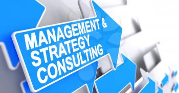 Management And Strategy Consulting - Blue Pointer with a Label Indicates the Direction of Movement. Management And Strategy Consulting, Text on Blue Cursor. 3D.
