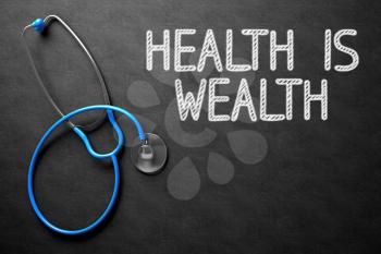 Health Is Wealth. Medical Concept, Handwritten on Black Chalkboard. Top View Composition with Chalkboard and Blue Stethoscope. Medical Concept: Health Is Wealth on Black Chalkboard. 3D Rendering.