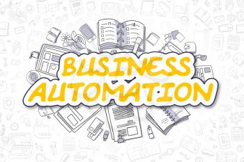 Business Automation - Sketch Business Illustration. Yellow Hand Drawn Text Business Automation Surrounded by Stationery. Doodle Design Elements. 