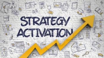 Strategy Activation - Modern Illustration with Hand Drawn Elements. White Brickwall with Strategy Activation Inscription and Orange Arrow. Development Concept. 3d.