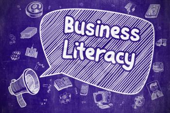 Business Concept. Bullhorn with Wording Business Literacy. Cartoon Illustration on Blue Chalkboard. Business Literacy on Speech Bubble. Doodle Illustration of Yelling Mouthpiece. Advertising Concept. 
