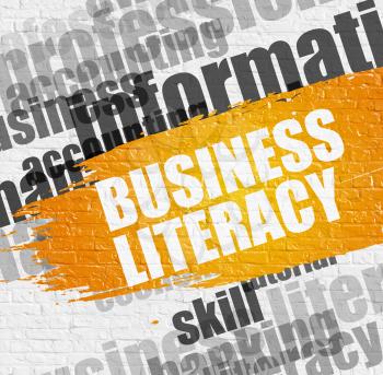 Education Concept: Business Literacy - on the Brickwall with Wordcloud Around. Modern Illustration. Business Literacy on White Brickwall Background with Wordcloud Around It. 