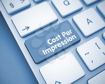 Cost Per Impression Button on Aluminum Keyboard. Business Concept: Cost Per Impression on the White Keyboard lying on Toned Background. 3D Illustration.