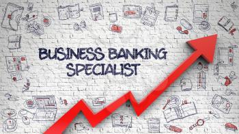 Business Banking Specialist - Modern Line Style Illustration with Hand Drawn Elements. White Brick Wall with Business Banking Specialist Inscription and Red Arrow. Success Concept. 