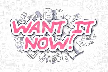 Doodle Illustration of Want IT Now, Surrounded by Stationery. Business Concept for Web Banners, Printed Materials. 