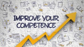 Improve Your Competence Drawn on White Brick Wall. Illustration with Hand Drawn Icons. Improve Your Competence - Success Concept. Inscription on White Wall with Hand Drawn Icons Around. 3d