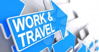 Work And Travel, Text on the Blue Pointer. Work And Travel - Blue Cursor with a Text Indicates the Direction of Movement. 3D Render.