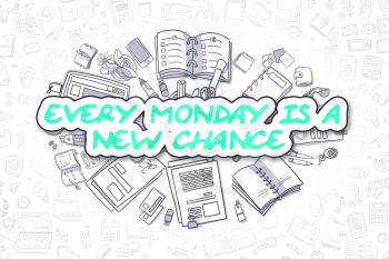 Cartoon Illustration of Every Monday Is A New Chance, Surrounded by Stationery. Business Concept for Web Banners, Printed Materials. 
