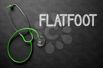 Medical Concept: Flatfoot Handwritten on Black Chalkboard. Medical Concept: Flatfoot on Black Chalkboard. 3D Rendering.