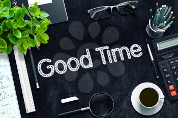 Good Time - Black Chalkboard with Hand Drawn Text and Stationery. Top View. 3d Rendering. Toned Image.