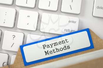Payment Methods Concept. Word on Blue Folder Register of Card Index. Closeup View. Blurred Illustration. 3D Rendering.