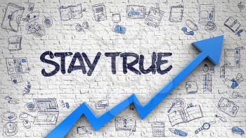 Stay True - Line Style Illustration with Doodle Elements. Stay True - Enhancement Concept. Inscription on the White Brick Wall with Doodle Icons Around.