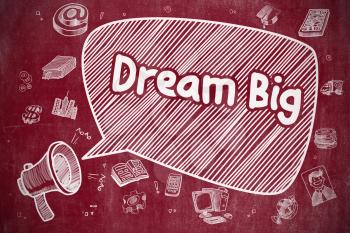 Yelling Megaphone with Inscription Dream Big on Speech Bubble. Cartoon Illustration. Business Concept. Business Concept. Megaphone with Phrase Dream Big. Hand Drawn Illustration on Red Chalkboard. 