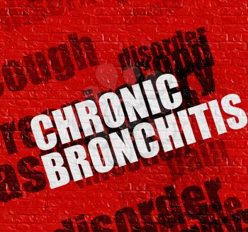 Medicine concept: Red Wall with Chronic Bronchitis on it . Chronic Bronchitis - on the Brickwall with Wordcloud Around . 