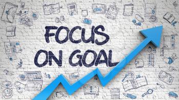 Focus On Goal - Improvement Concept with Hand Drawn Icons Around on the White Brick Wall Background. Focus On Goal Drawn on White Brickwall. Illustration with Doodle Icons. 3d