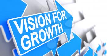 Vision For Growth - Blue Pointer with a Text Indicates the Direction of Movement. Vision For Growth, Inscription on the Blue Pointer. 3D.