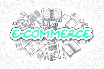 Green Inscription - E-Commerce. Business Concept with Doodle Icons. E-Commerce - Hand Drawn Illustration for Web Banners and Printed Materials. 