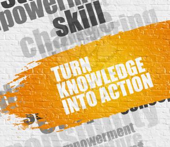 Education Concept: Turn Knowledge Into Action on the White Wall Background with Wordcloud Around It. Turn Knowledge Into Action on the Yellow Brushstroke. 