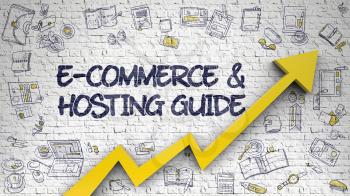 E-Commerce And Hosting Guide - Success Concept with Doodle Icons Around on the Brick Wall Background. E-Commerce And Hosting Guide Drawn on Brick Wall. Illustration with Hand Drawn Icons. 3d.