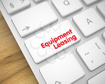 Service Concept: Equipment Leasing on the Modern Keyboard lying on Wood Background. White Keyboard Button Showing the InscriptionEquipment Leasing. Message on Keyboard White Keypad. 3D Render.