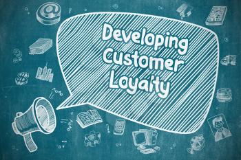 Speech Bubble with Phrase Developing Customer Loyalty Cartoon. Illustration on Blue Chalkboard. Advertising Concept. 