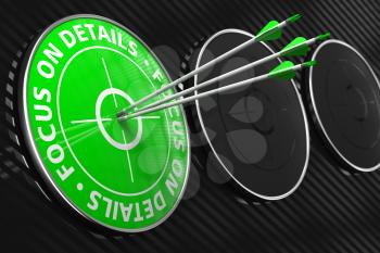 Focus on Details Slogan. Three Arrows Hitting the Center of Green Target on Black Background.