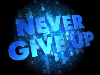 Never Give Up - Blue Color Text on Digital Background.