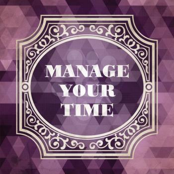 Manage Your Time Concept. Vintage design. Purple Background made of Triangles.