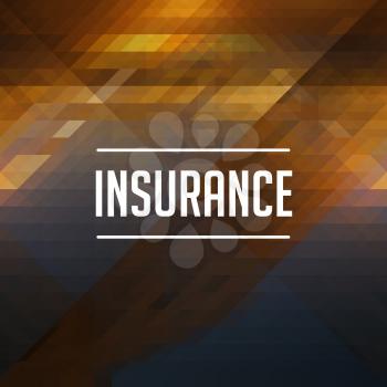 Insurance Concept. Retro design. Hipster background made of triangles, color flow effect.