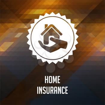 Home Insurance Concept. Retro label design. Hipster background made of triangles, color flow effect.
