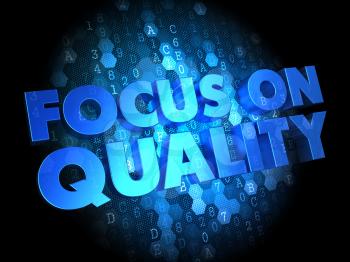 Focus on Quality Concept - Blue Color Text on Dark Digital Background.