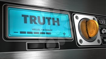 Truth - Inscription in Display on Vending Machine. Business Concept.