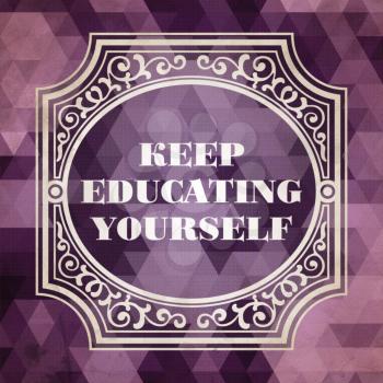 Keep Educating Yourself  Concept. Vintage design. Purple Background made of Triangles.