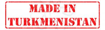Made in Turkmenistan - Inscription on Red Rubber Stamp Isolated on White.