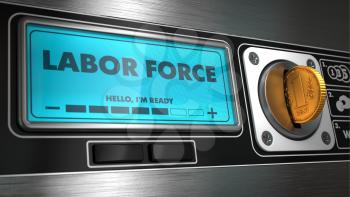 Labor Force - Inscription on Display of Vending Machine. Business Concept.