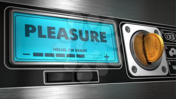 Pleasure - Inscription on Display of Vending Machine. 
