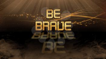 Gold quote with mystic background - Be brave