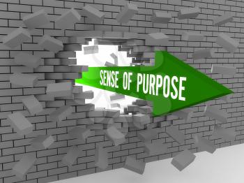 Arrow with words Sense of Purpose breaking brick wall. Concept 3D illustration.