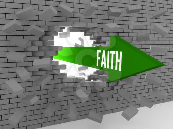 Arrow with word Faith breaking brick wall. Concept 3D illustration.