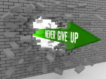 Arrow with phrase Never Give Up breaking brick wall. Concept 3D illustration.