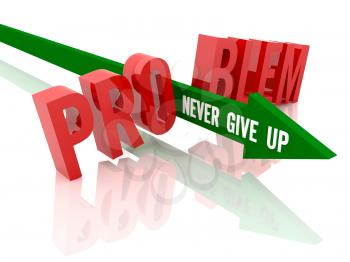 Arrow with phrase Never Give Up breaks word Problem. Concept 3D illustration.