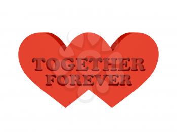 Two hearts. Phrase TOGETHER FOREVER cutout inside. Concept 3D illustration.