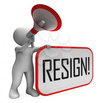 Resign Megaphone Means Quit Or Dismissal From Job Government Or President. Anti Corruption Outcry Dismissal Protest