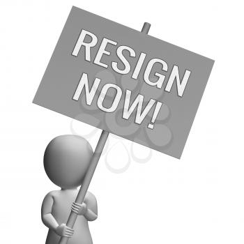 Resign Now Sign Means Quit Or Dismissal From Job Government Or President. Anti Corruption Outcry Dismissal Protest