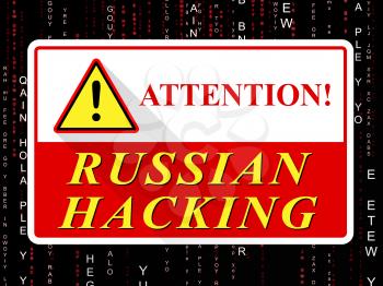 Russian Hacking Attention Sign Showing Attack 3d Illustration