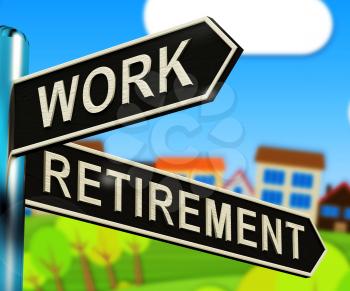 Work Or Retire Signpost Shows Choice Of Working 3d Illustration