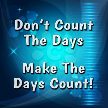 Thought For The Week - Make The Days Count - 3d Illustration