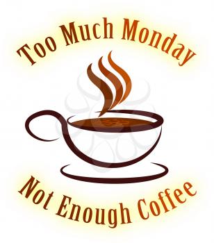 Monday Coffee Quotes - Not Enough Caffeine- 3d Illustration