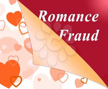 Romance Fraud Hearts Depicts Online Dating Scammer Or Trickster. Cybersex Lies And Fake Girlfriend - 3d Illustration