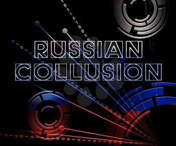 Russian Collusion During Election Campaign Meaning Corrupt Politics In America 3d Illustration. Conspiracy In A Democracy Allows Blackmail Or Fraud